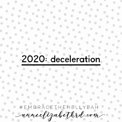 2020 Intention:  Deceleration Weekly Wisdom