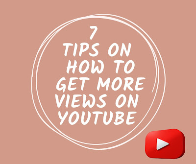 7 Tips on How to get more views on YouTube