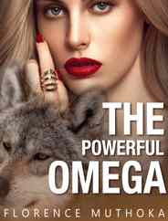 Read Novel The Powerful Omega by Florence Muthoka Full Episode