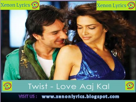 Twist Lyrics - Love AajKal