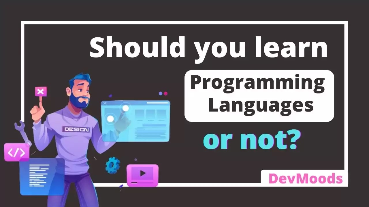 Should You Learn Programming Languages or Not?