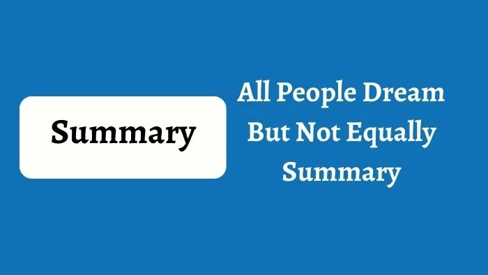 All People Dream But Not Equally Summary