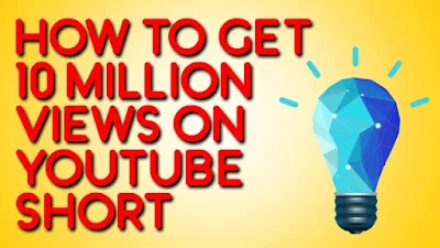 how to get 10 million views on youtube short video