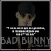 120 Frases de Bad Bunny (2 de 5)