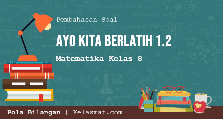 Pembahasan Soal Matematika Ayo Kita Berlatih 1.2