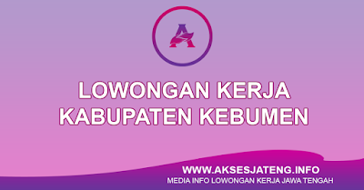 Lowongan Kerja Kabupaten Kebumen Terbaru