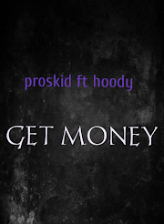 GET MOENY BY PROSKID ft HOODY