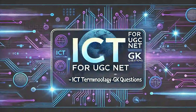 ICT-for-UGC-NET-GK-Questions ICT for UGC NET - GK Questions
