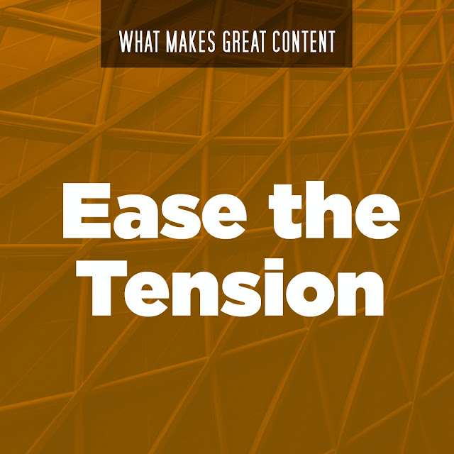 WHAT MAKES GREAT CONTENT - EASE THE TENSION