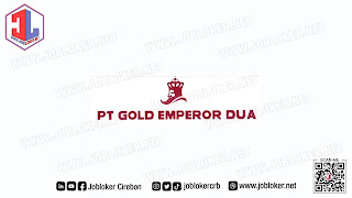 Loker Cirebon Team Leader Printing PT. Gold Emperor Dua Pabedilan