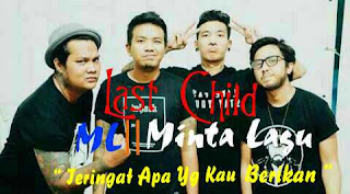 last child teringat apa yang kau berikan mp3