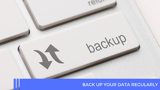 Back up your data regularly