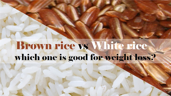 White rice vs Brown rice : which one is good for weight loss