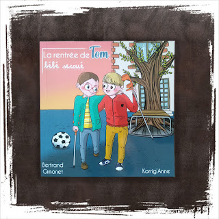 La rentrée de Tom, bébé secoué, un livre de Bertrand Gimonet et Korrig'Anne, sur le handicap et la tolérance envers la différence, l'acceptation