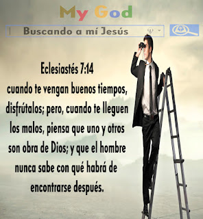 cuando te vengan buenos tiempos,disfrutalos; pero cuando te lleguen los malos, piensa que uno y otro son obra de Dios; y que el hombre nunca sabe con qué habrá de encontrarse después.