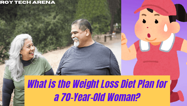 What is the Weight Loss Diet Plan for a 70-Year-Old Woman?