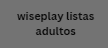 wiseplay listas adultos