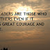 GREAT LEADERS ARE THOSE WHO CREDIT OTHERS EVEN IF IT REQUIRES GREAT COURAGE AND SACRIFICE.