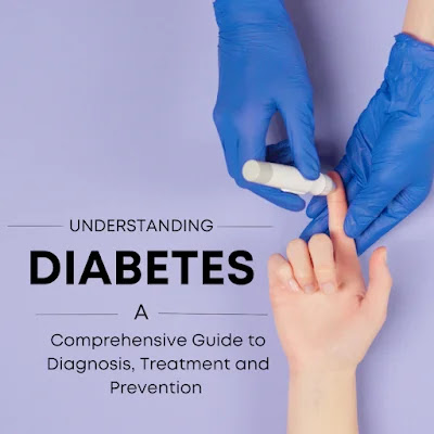 Understanding Diabetes - Diagnosis, Treatment And Prevention