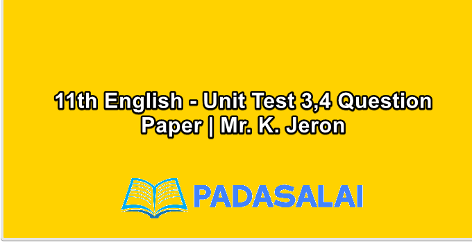 11th English - Unit Test 3,4 Question Paper | Mr. K. Jeron