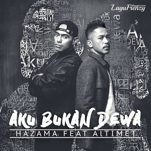 Download Lagu Hazama - Aku Bukan Dewa Feat. Altimet