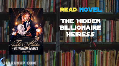 Read The Hidden Billionaire Heiress Novel Full Episode