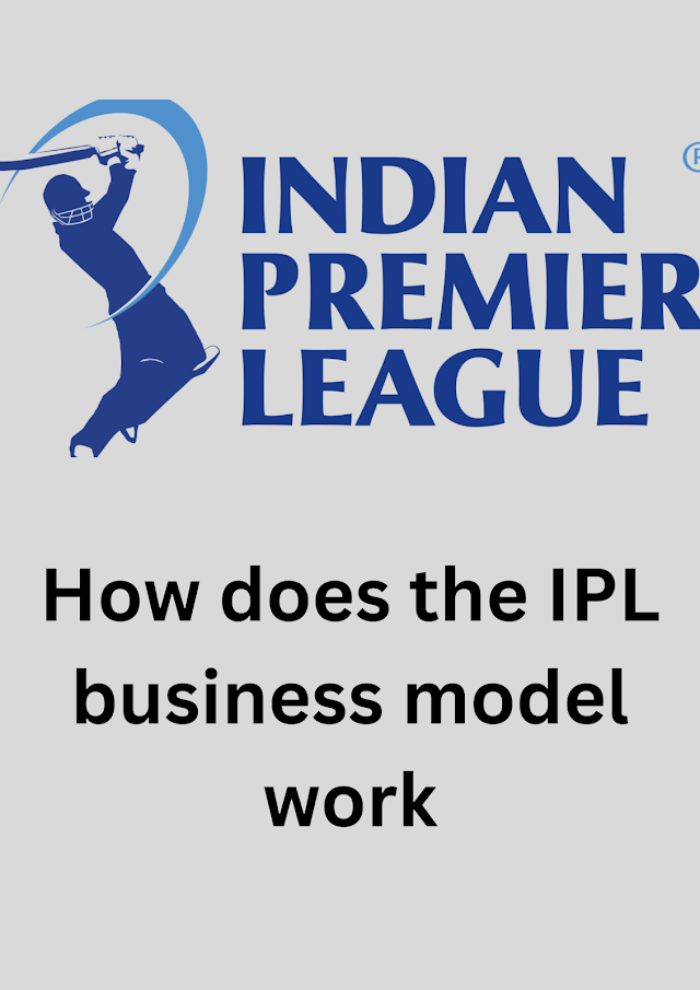 How does the IPL business model work