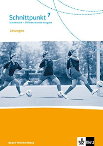 Schnittpunkt Mathematik 7. Differenzierende Ausgabe Baden-Württemberg: Lösungen Klasse 7 (Schnittpunkt Mathematik. Differenzierende Ausgabe für Baden-Württemberg ab 2015)