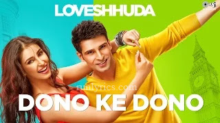 Dono Ke Dono  Lyrics - Loveshhuda | Neha Kakkar , Parichay