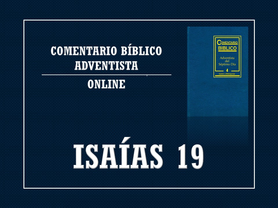 Comentario Bíblico Adventista Isaías 19