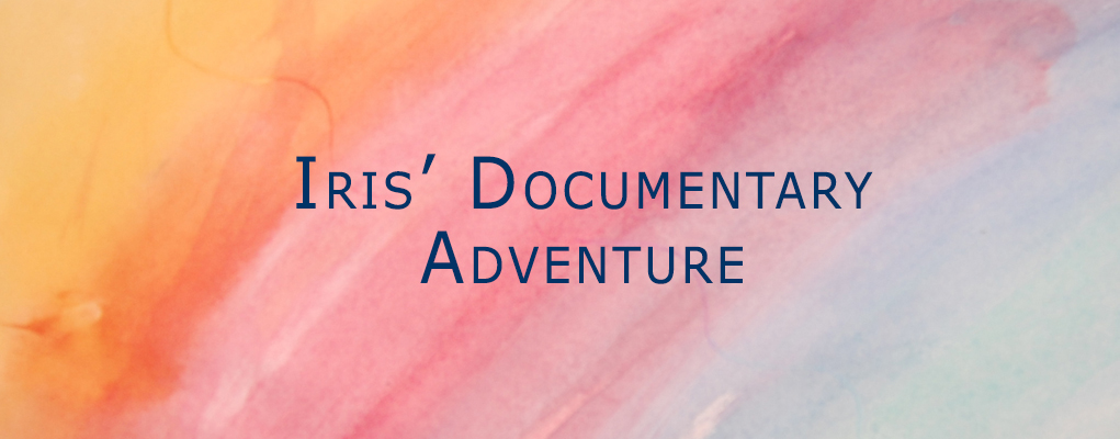 Iris' Documentary Adventure