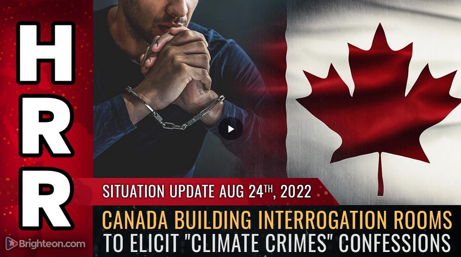 Canada building INTERROGATION ROOMS with weapons armories to arrest and prosecute people for “climate crimes”