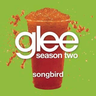 Glee - Songbird Lyrics | Letras | Lirik | Tekst | Text | Testo | Paroles - Source: musicjuzz.blogspot.com