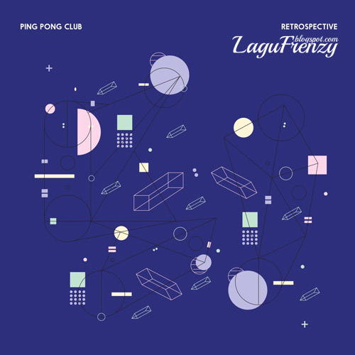 Download Lagu Album Ping Pong Club - Retrospective (2019)