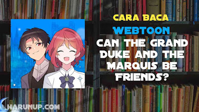 Baca Webtoon Can the Grand Duke and the Marquis be Friends? Full Episode