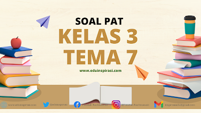 SOAL PAT KELAS III SD TEMA 7