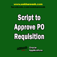 Script to Approve PO Requisition, www.askhareesh.com