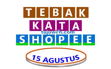 jawaban shopee tebak kata tantangan harian 15 agustus 2022 hari ini