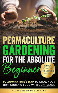 Permaculture Gardening for the Absolute Beginner - a motivating & fun gardening book promotion by Josie Beckham & All We Need Publishing
