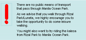 There are no public means of transport that pass through Manila Ocean Park. As we advise that you walk through Rizal Park/Luneta, we highly encourage you to take the opportunity to do some leisure walking. You might also want to try riding the kalesa from Rizal Park to Manila Ocean Park.