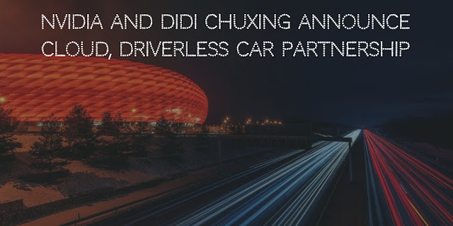 NVIDIA and Didi Chuxing announce cloud, driverless car partnership