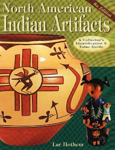 North American Indian Artifacts: A Collector's Identification & Value Guide