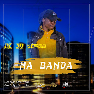 Hc Swagger - Na Banda (Afro Naija) 2019