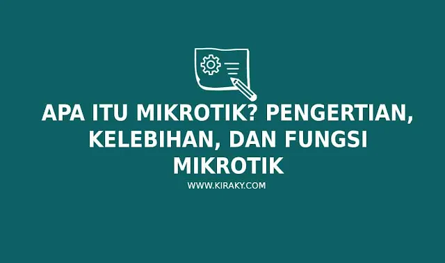 Apa Itu Mikrotik? Pengertian, Kelebihan, Dan Fungsi Mikrotik