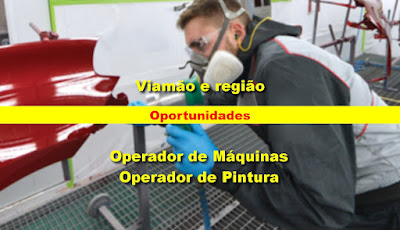 Vagas para Operador de Máquinas e Operador de Pintura em Viamão