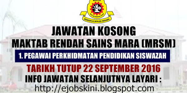 Jawatan Kosong Maktab Rendah Sains Mara (MRSM) - 22 September 2016