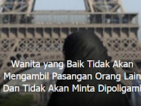 Wanita Yang Baik Tidak Akan Mengambil Pasangan Orang Lain Dan Tidak Akan Minta Dipoligami... 