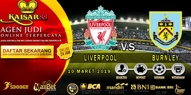 PREDIKSI BOLA TERPERCAYA LIVERPOOL VS BURNLEY 10 MARET 2019