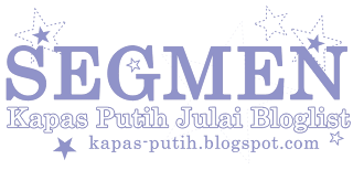 SEGMEN: Kapas Putih Julai Bloglist