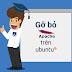 Gỡ bỏ apache2 trên Ubuntu (Linux)